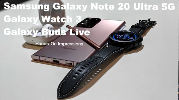 Samsung Galaxy Note 20 Ultra 5G, Galaxy Buds Live And Galaxy Watch 3 Hands-On Impressions