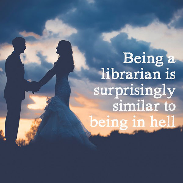 Poster reading: Being a librarian is surprisingly similar to being in hell.