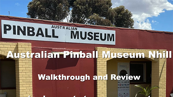 Australian Pinball Museum Nhill Walkthrough And Review